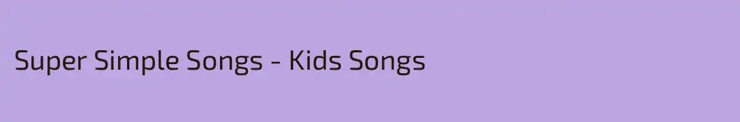 Super Simple Songs - Kids Songs